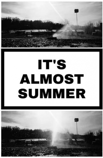 It's Almost Summer