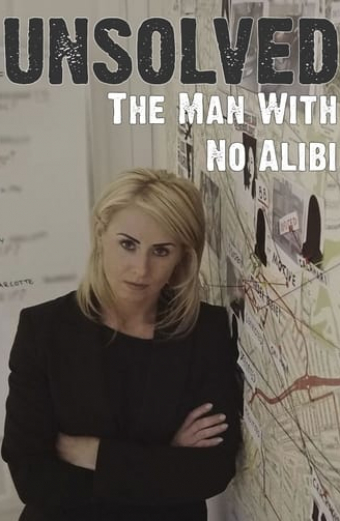 Unsolved: The Man With No Alibi