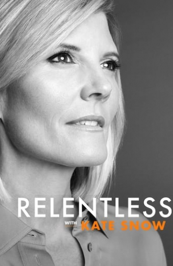 Relentless with Kate Snow