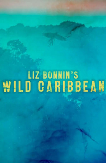 Liz Bonnin's Wild Caribbean