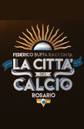 Federico Buffa racconta - La città del calcio: Rosario