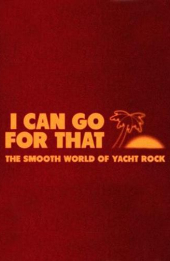 I Can Go For That: The Smooth World of Yacht Rock