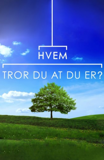 Hvem tror du at du er?