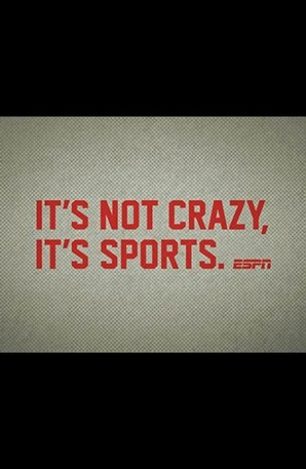 It's Not Crazy, It's Sports