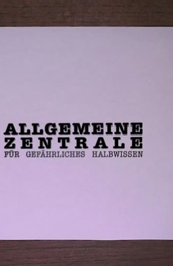 Die allgemeine Zentrale für gefährliches Halbwissen