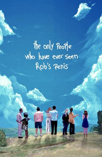 The Only People Who Have Ever Seen Rob's Penis