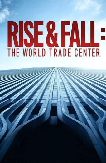 Rise & Fall: The World Trade Center