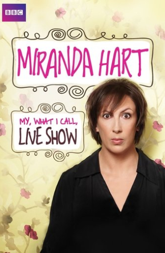 Miranda Hart - My, What I Call, Live Show