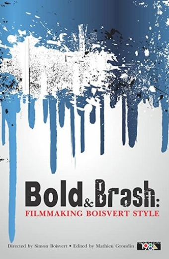 Bold & Brash: Filmmaking Boisvert Style