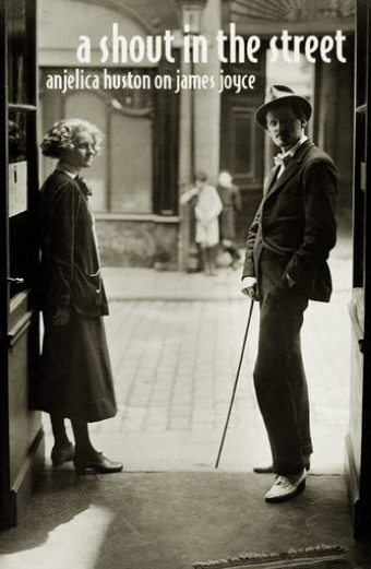 Anjelica Huston on James Joyce: A Shout in the Street