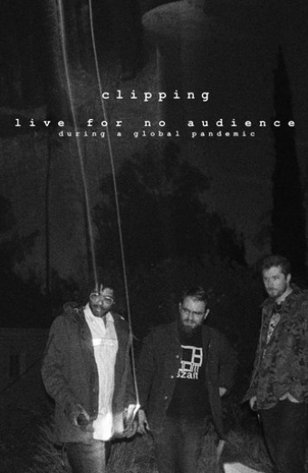 clipping. live for no audience during a global pandemic