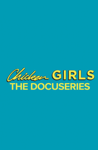 Chicken Girls: The Docuseries