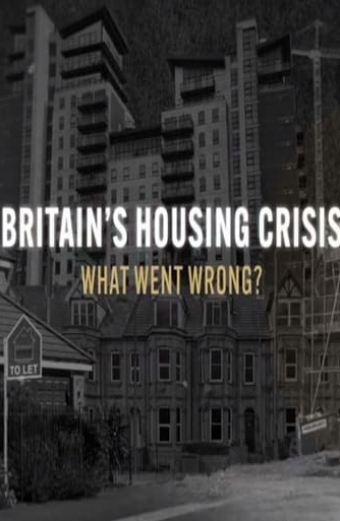 Britain’s Housing Crisis: What Went Wrong?