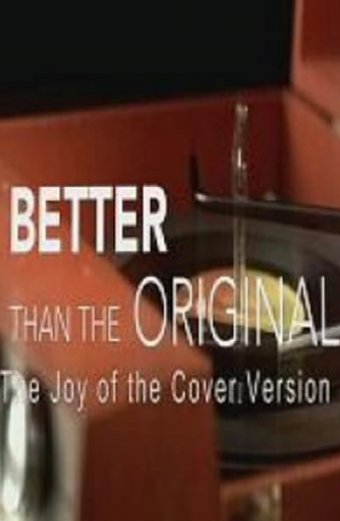 Better Than the Original: The Joy of the Cover Version
