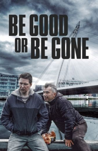 Be Good or Be Gone