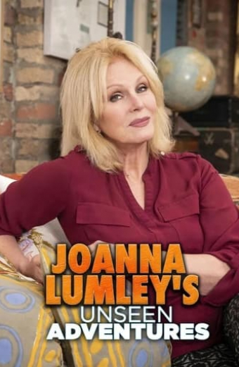 Joanna Lumley's Unseen Adventures